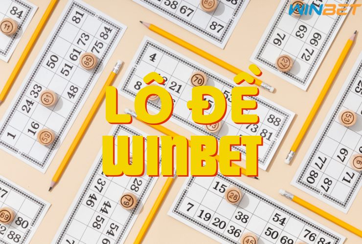 Lô đề Winbet trò chơi thú vị với những con số huyền bí
