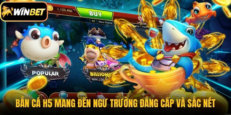 Bắn Cá H5 - Ngư Trường Săn Boss Đỉnh Cao Tại Winbet 2 Bắn cá H5 mang đến ngư trường đẳng cấp và sắc nét