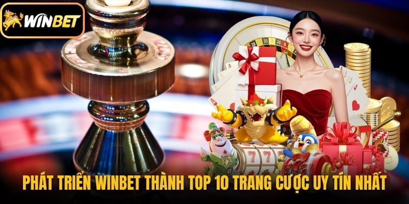 Mục tiêu phát triển Winbet thành top 10 trang cược uy tín nhất