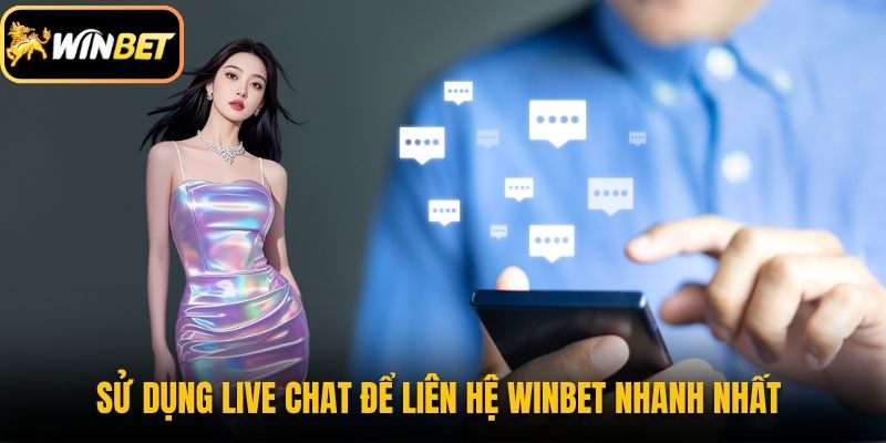 Sử dụng live chat để liên hệ Winbet nhanh nhất 
