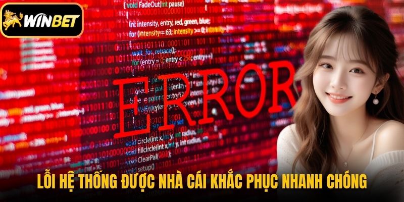 Miễn trừ trách nhiệm 2 Lỗi hệ thống Winbet sẽ được nhà cái khắc phục nhanh chóng