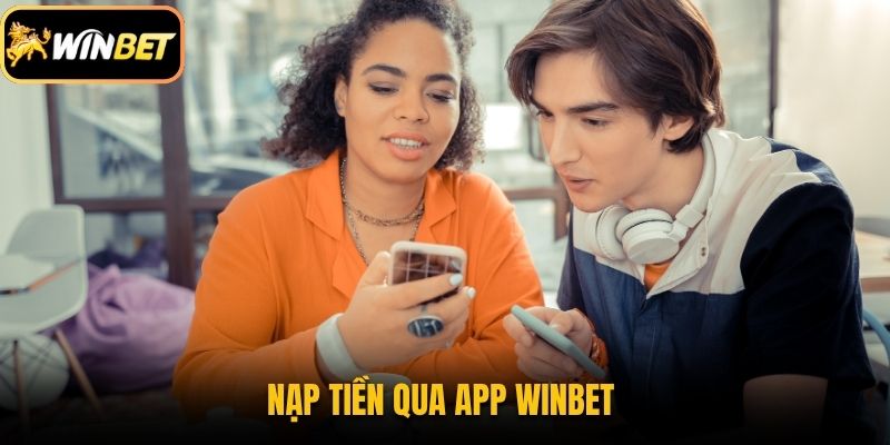 Nạp tiền qua app Winbet cũng được diễn ra một cách thuận lợi