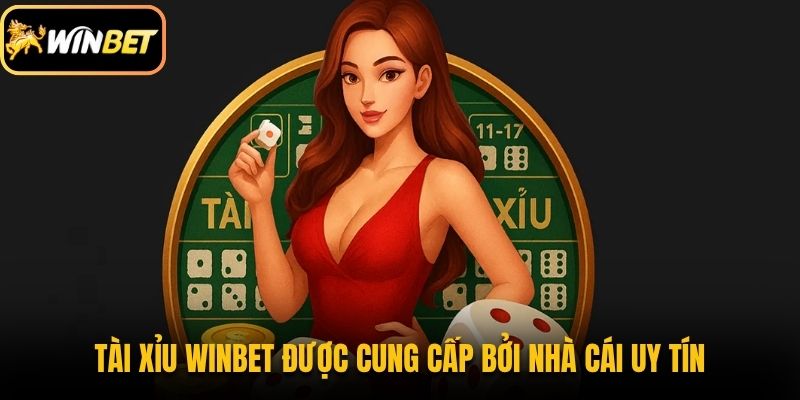 Tài xỉu Winbet được cung cấp bởi nhà cái uy tín