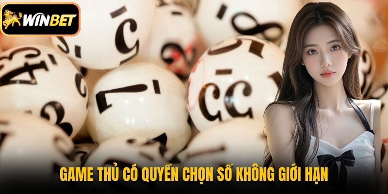 Game thủ có quyền chọn số không giới hạn
