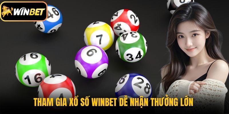 Tham gia xổ số Winbet dễ nhận thưởng lớn